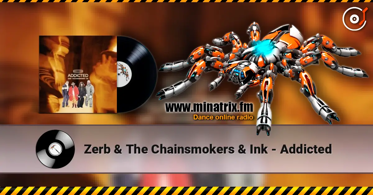 Zerb & The Chainsmokers & Ink - Addicted listen online in high quality | Minatrix.FM