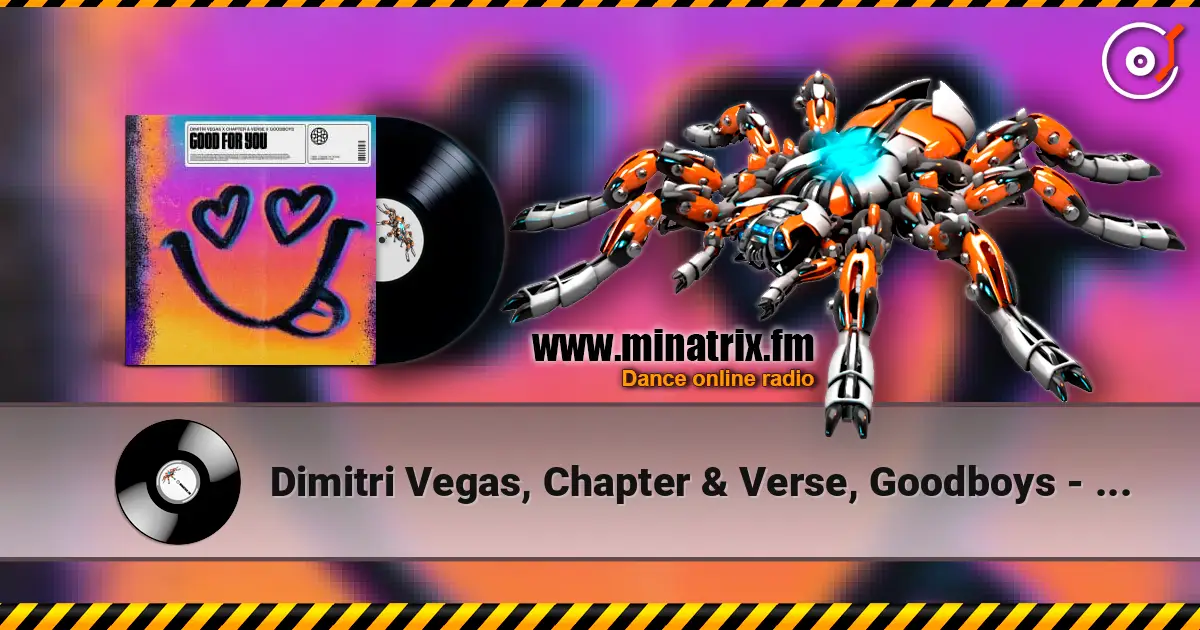 Dimitri Vegas, Chapter & Verse, Goodboys - Good For You (Extended Mix) listen online in high quality | Minatrix.FM