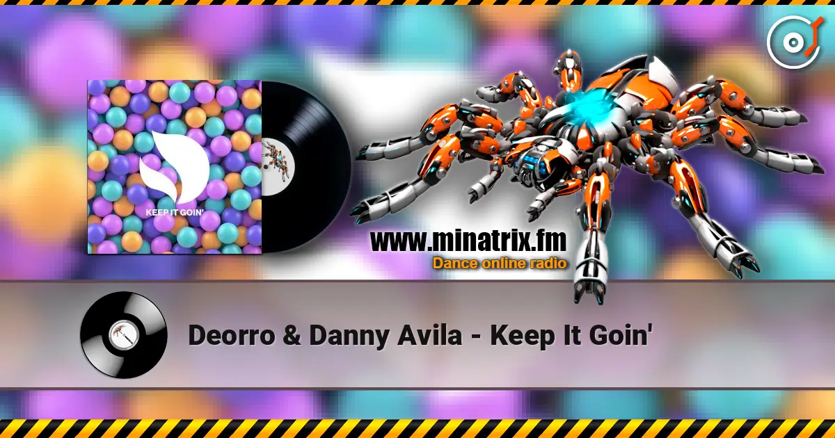 Deorro & Danny Avila - Keep It Goin' listen online in high quality | Minatrix.FM