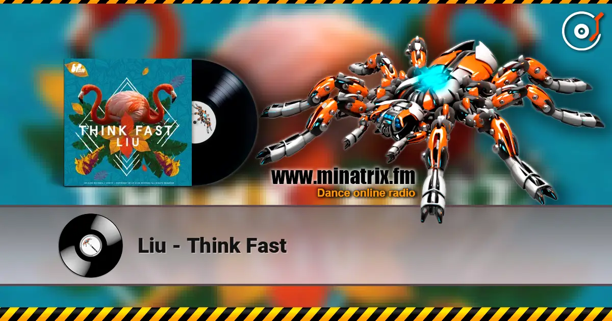 Liu - Think Fast listen online in high quality | Minatrix.FM