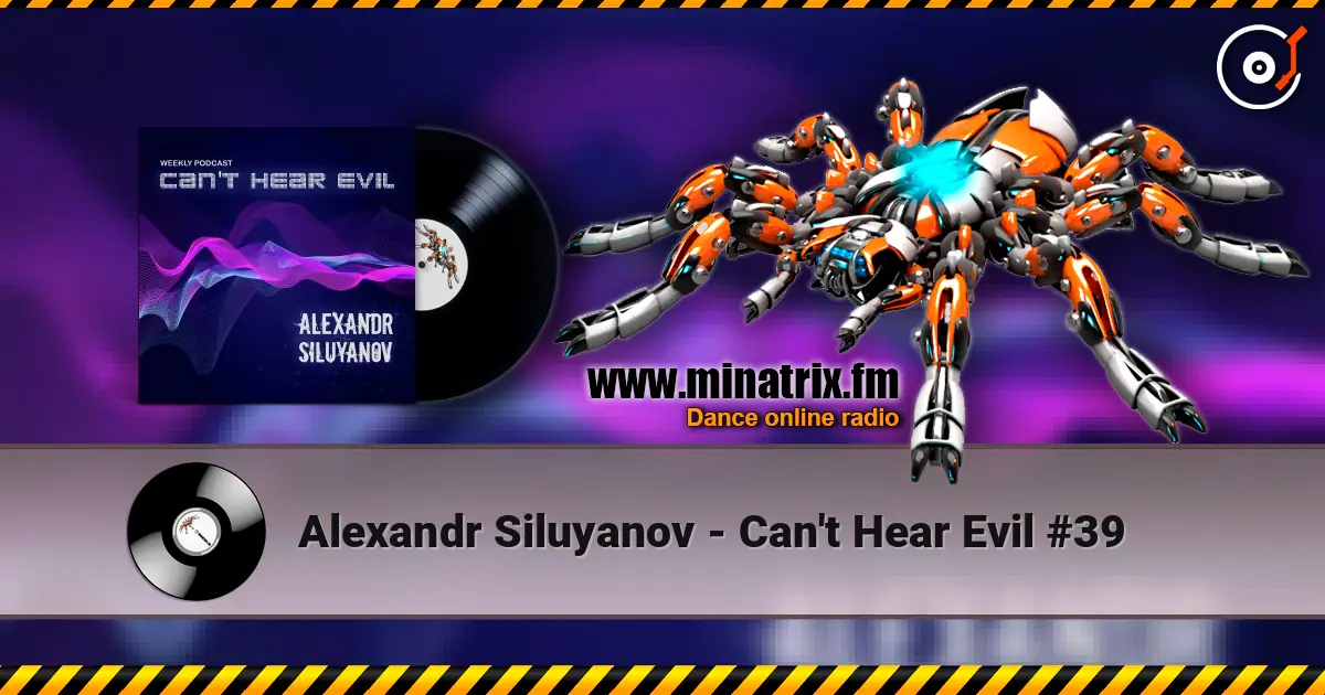 Alexandr Siluyanov - Can't Hear Evil #39 listen online in high quality | Minatrix.FM