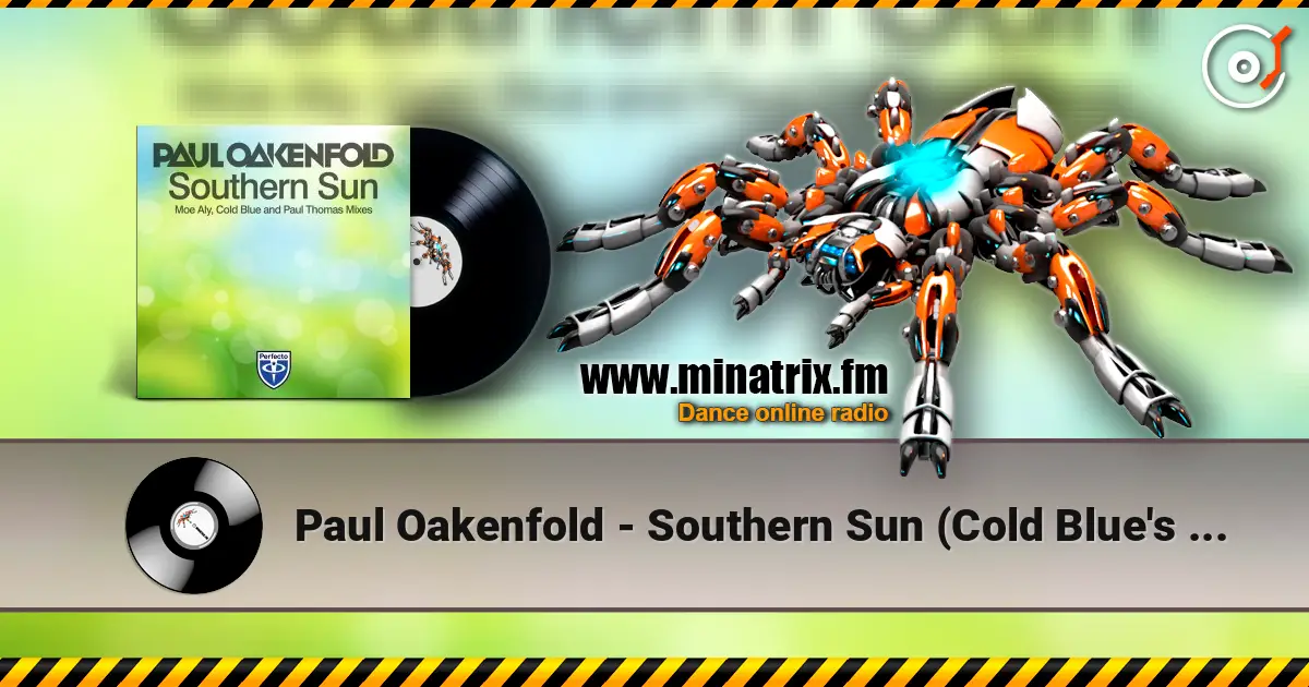 Paul Oakenfold - Southern Sun (Cold Blue's Dark Remix) listen online in high quality | Minatrix.FM