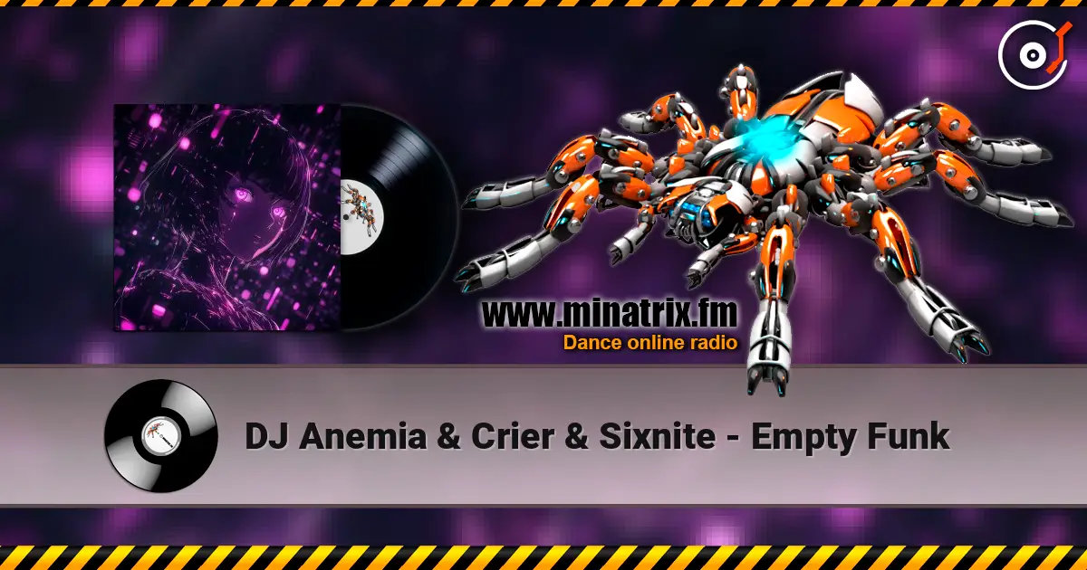 DJ Anemia & Crier & Sixnite - Empty Funk listen online in high quality | Minatrix.FM
