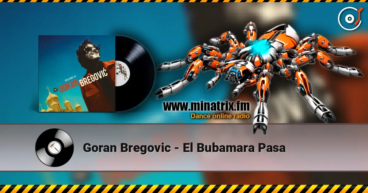 Goran Bregovic - El Bubamara Pasa listen online in high quality | Minatrix.FM