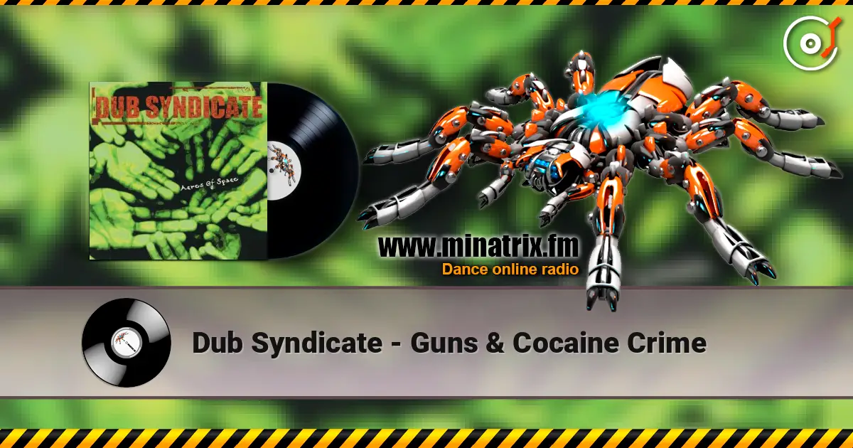 Dub Syndicate - Guns & Cocaine Crime listen online in high quality | Minatrix.FM