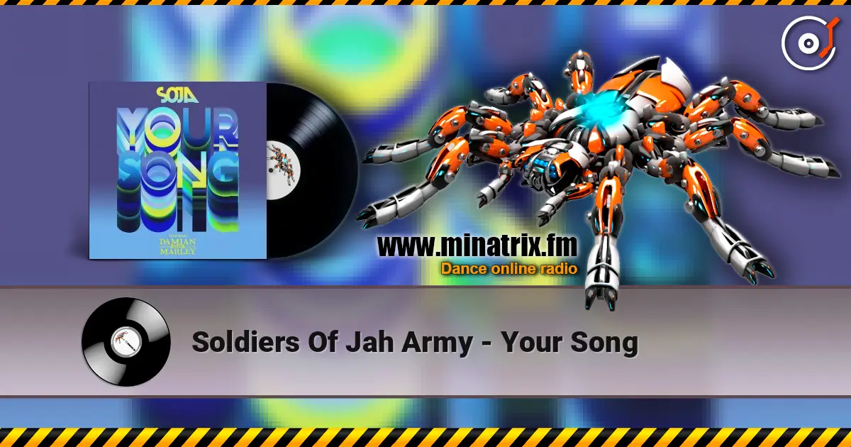 Soldiers Of Jah Army - Your Song listen online in high quality | Minatrix.FM