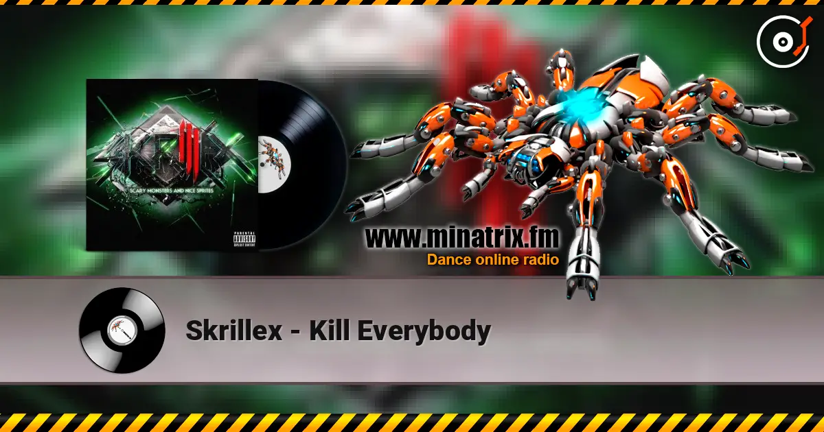 Skrillex - Kill Everybody listen online in high quality | Minatrix.FM
