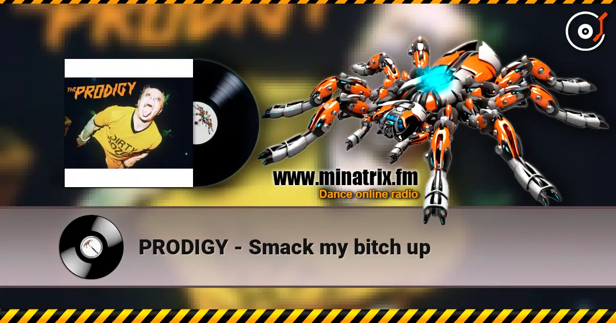PRODIGY - Smack my bitch up listen online in high quality | Minatrix.FM