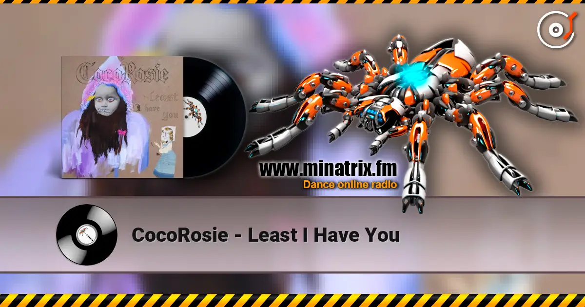 CocoRosie - Least I Have You listen online in high quality | Minatrix.FM