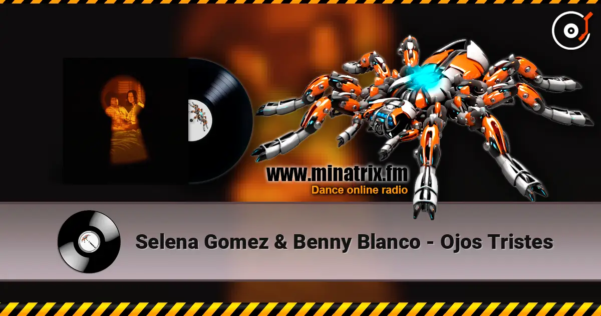 Selena Gomez & Benny Blanco - Ojos Tristes listen online in high quality | Minatrix.FM