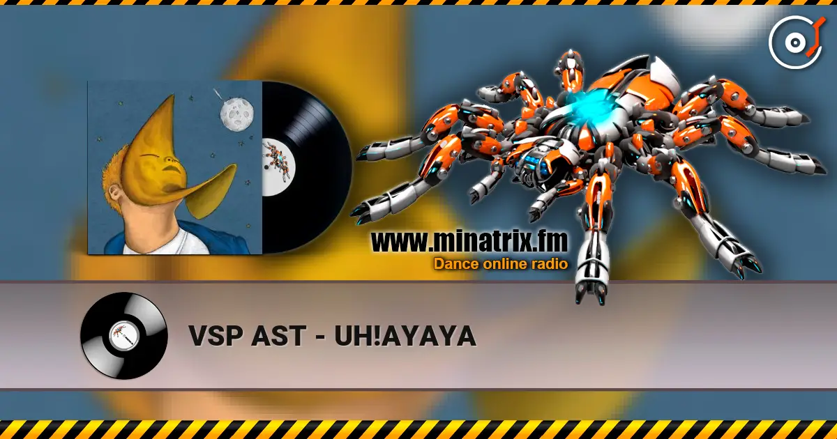VSP AST - UH!AYAYA listen online in high quality | Minatrix.FM