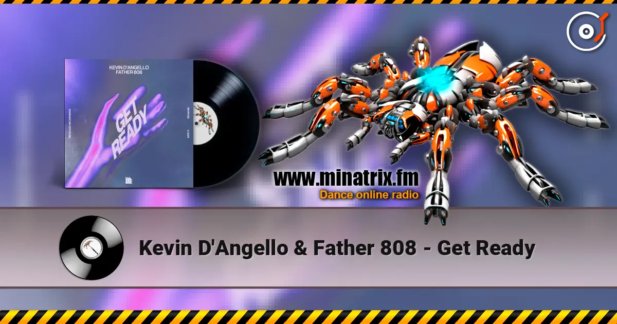 Kevin D'Angello & Father 808 - Get Ready listen online in high quality | Minatrix.FM