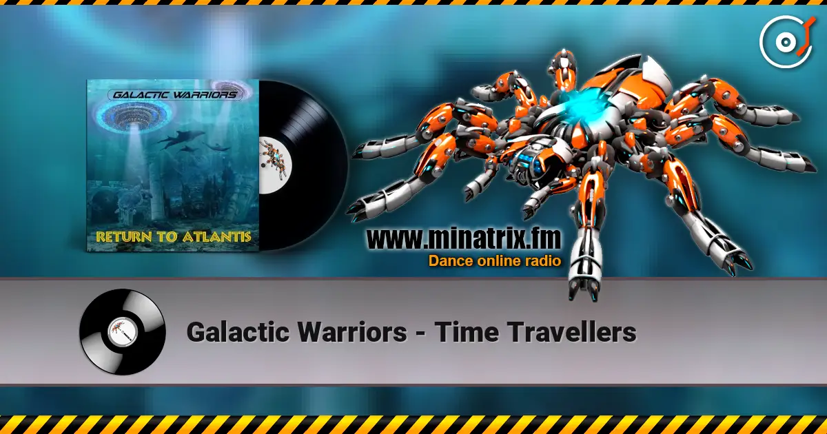 Galactic Warriors - Time Travellers listen online in high quality | Minatrix.FM
