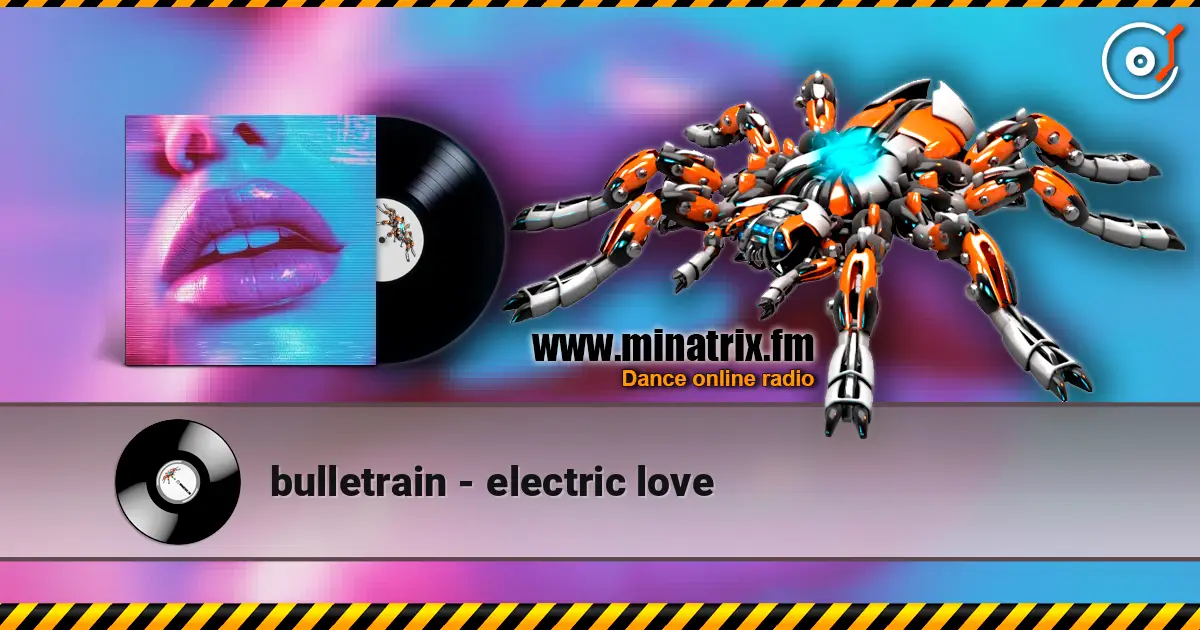 bulletrain - electric love listen online in high quality | Minatrix.FM