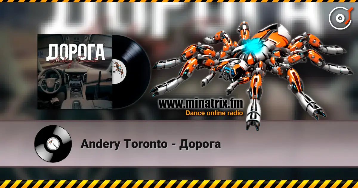 Andery Toronto - Дорога listen online in high quality | Minatrix.FM