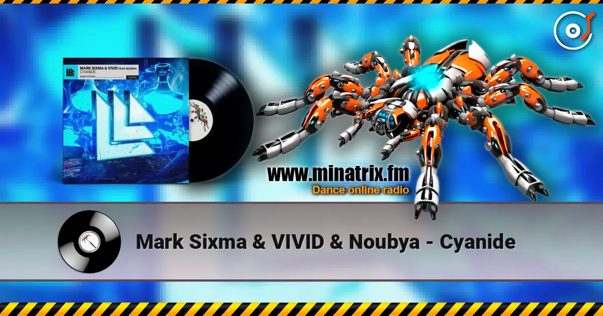 Mark Sixma & VIVID & Noubya - Cyanide listen online in high quality | Minatrix.FM