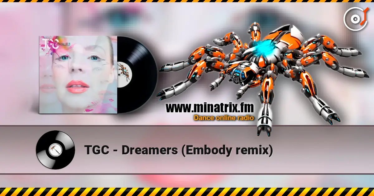 TGC - Dreamers (Embody remix) listen online in high quality | Minatrix.FM