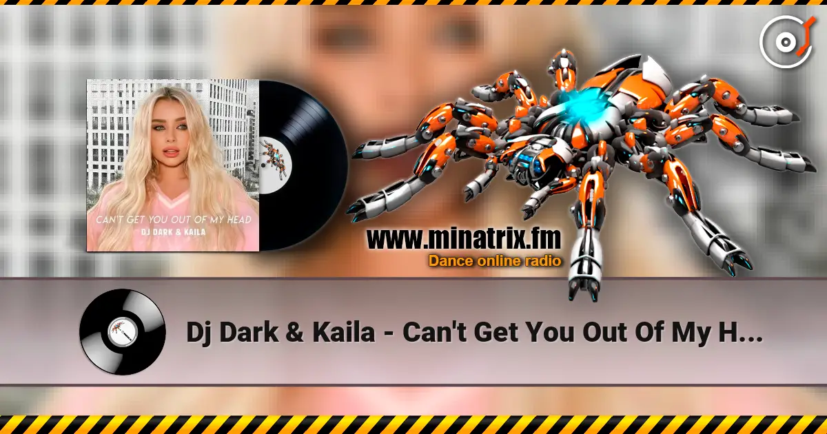 Dj Dark & Kaila - Can't Get You Out Of My Head listen online in high quality | Minatrix.FM