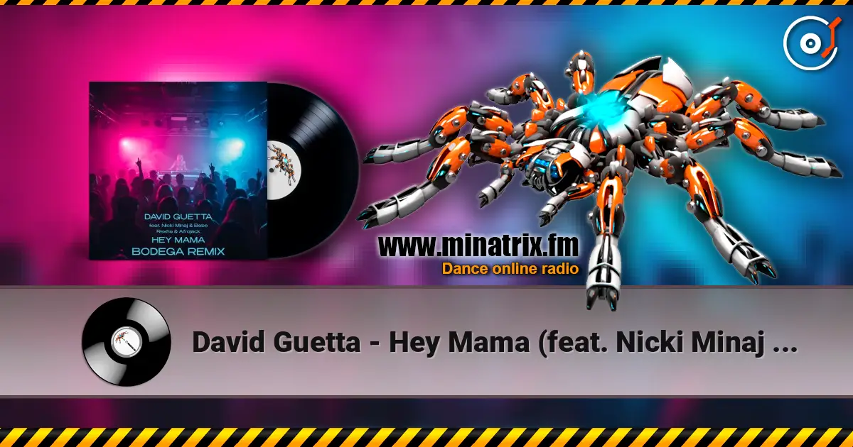 David Guetta - Hey Mama (feat. Nicki Minaj & Bebe Rexha & Afrojack) [Bodega Remix] listen online in high quality | Minatrix.FM