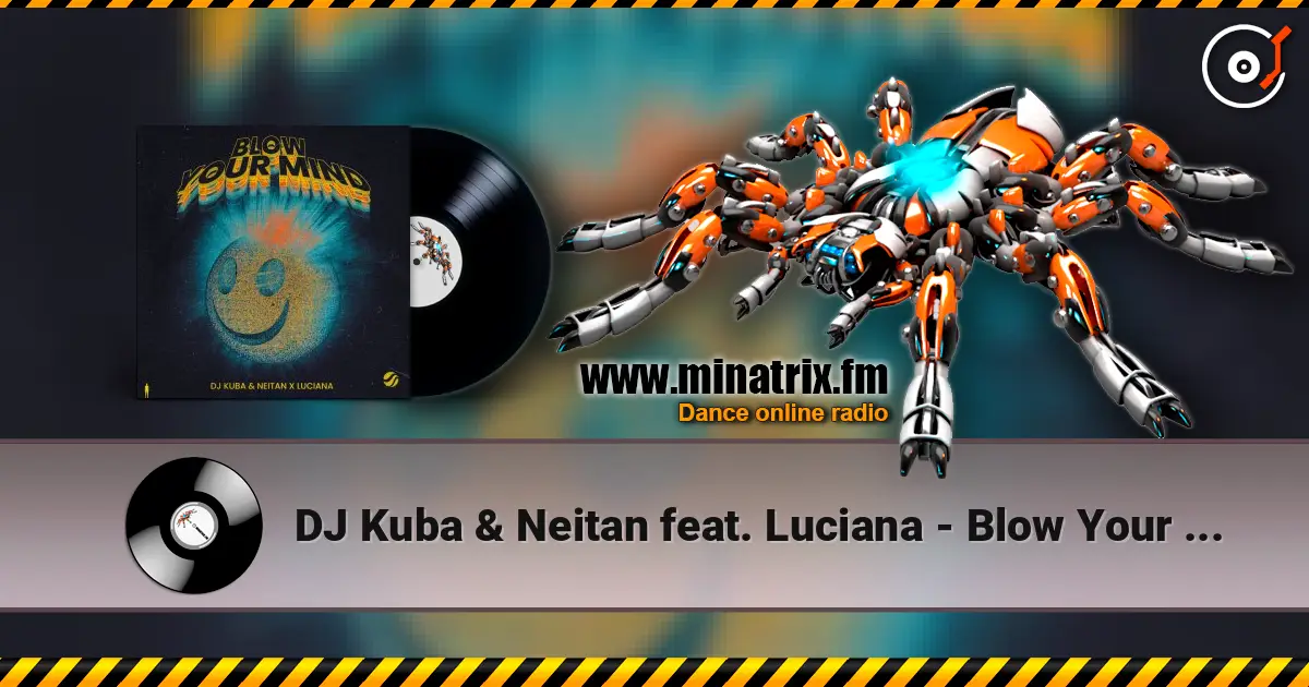 DJ Kuba & Neitan feat. Luciana - Blow Your Mind (Extended Mix) listen online in high quality | Minatrix.FM