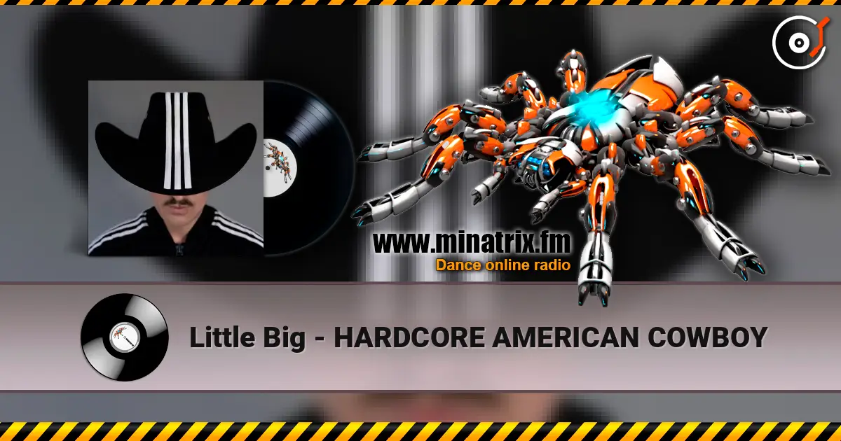 Little Big - HARDCORE AMERICAN COWBOY listen online in high quality | Minatrix.FM