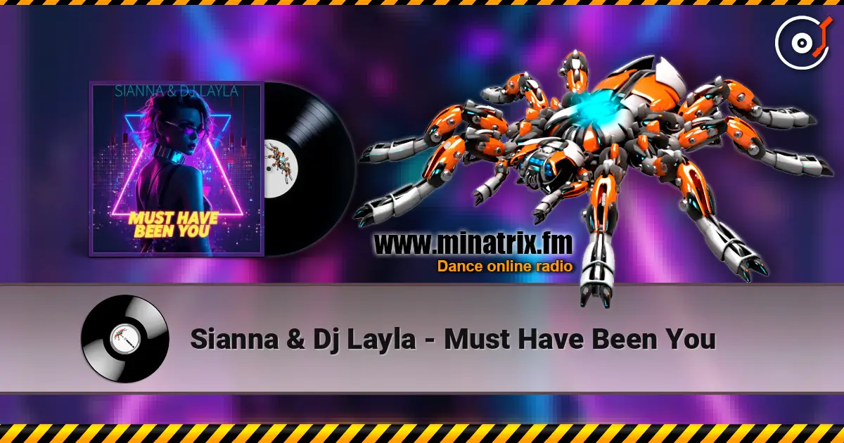 Sianna & Dj Layla - Must Have Been You listen online in high quality | Minatrix.FM