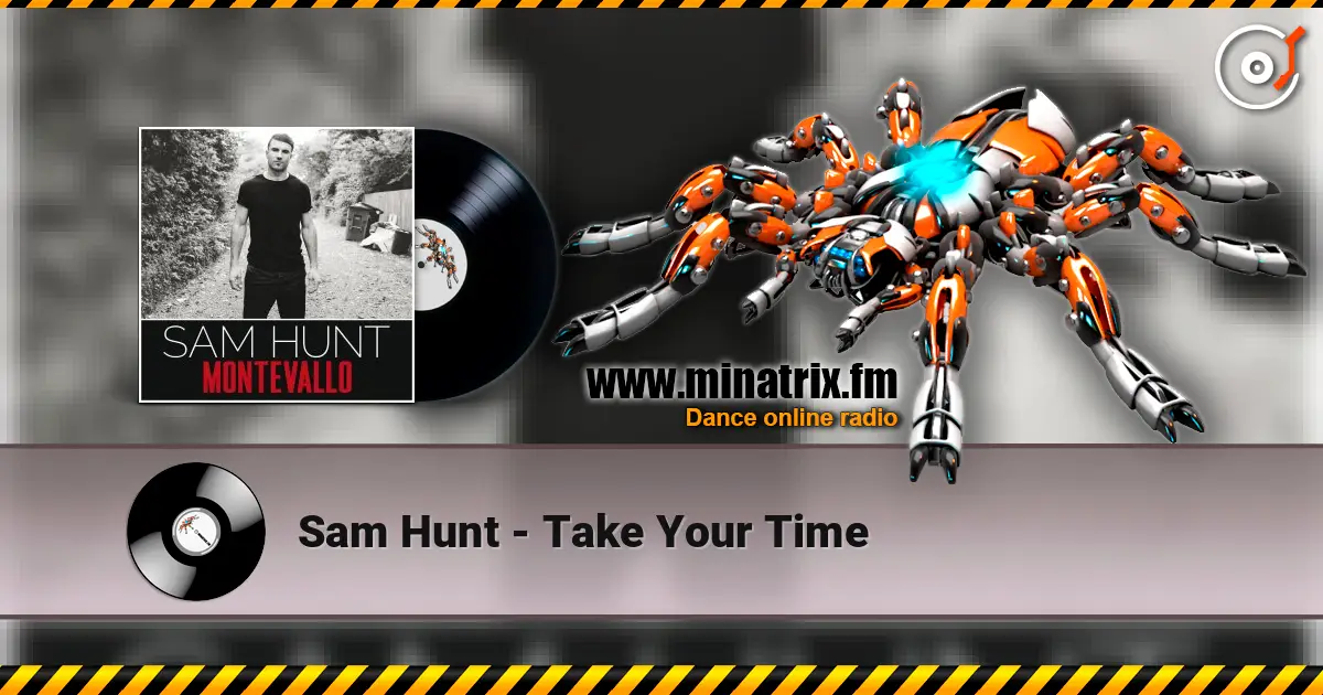 Sam Hunt - Take Your Time listen online in high quality | Minatrix.FM
