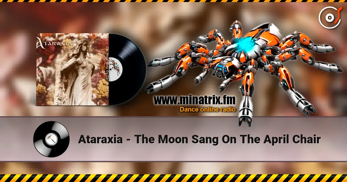 Ataraxia - The Moon Sang On The April Chair listen online in high quality | Minatrix.FM