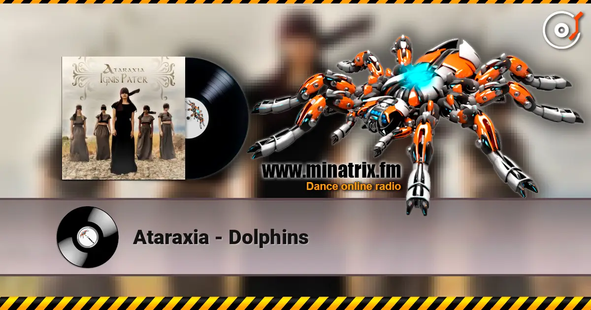 Ataraxia - Dolphins listen online in high quality | Minatrix.FM