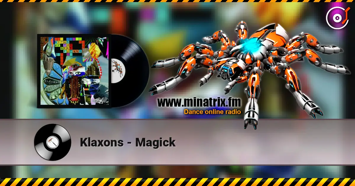 Klaxons - Magick listen online in high quality | Minatrix.FM