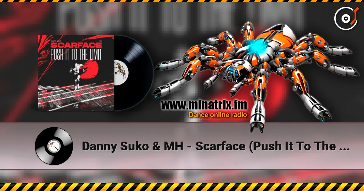 Danny Suko & MH - Scarface (Push It To The Limit) listen online in high quality | Minatrix.FM
