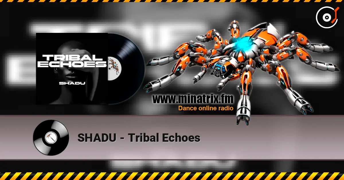 SHADU - Tribal Echoes listen online in high quality | Minatrix.FM