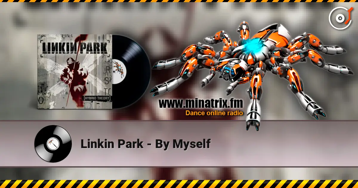 Linkin Park - By Myself listen online in high quality | Minatrix.FM