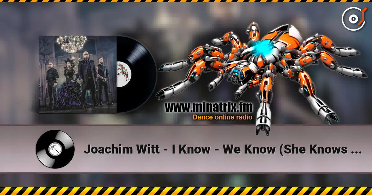 Joachim Witt - I Know - We Know (She Knows Kino) listen online in high quality | Minatrix.FM