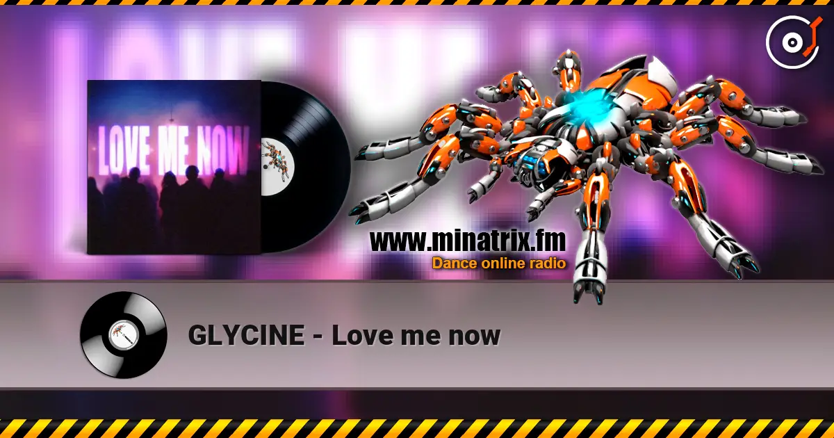 GLYCINE - Love me now listen online in high quality | Minatrix.FM