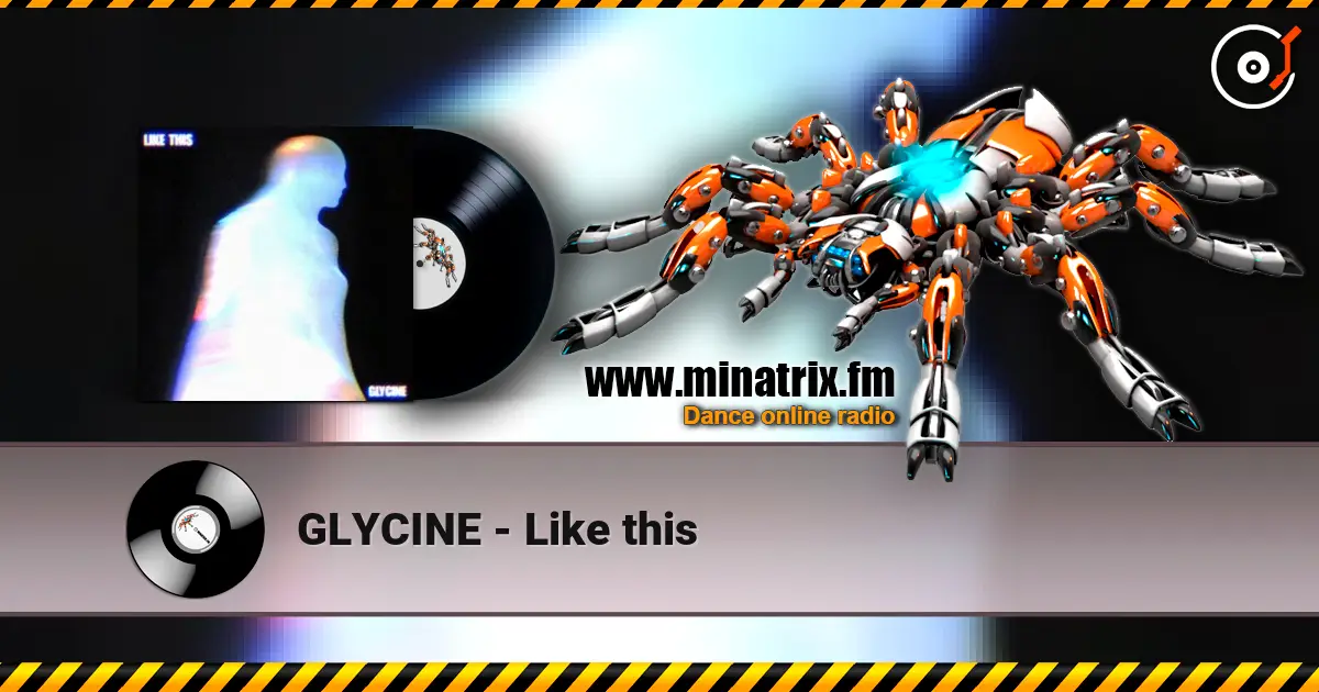 GLYCINE - Like this listen online in high quality | Minatrix.FM