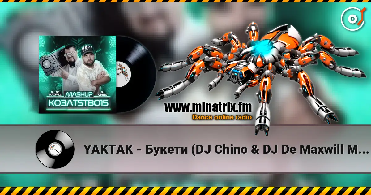 YAKTAK - Букети (DJ Chino & DJ De Maxwill Mashup) (feat. Kosmirak) listen online in high quality | Minatrix.FM