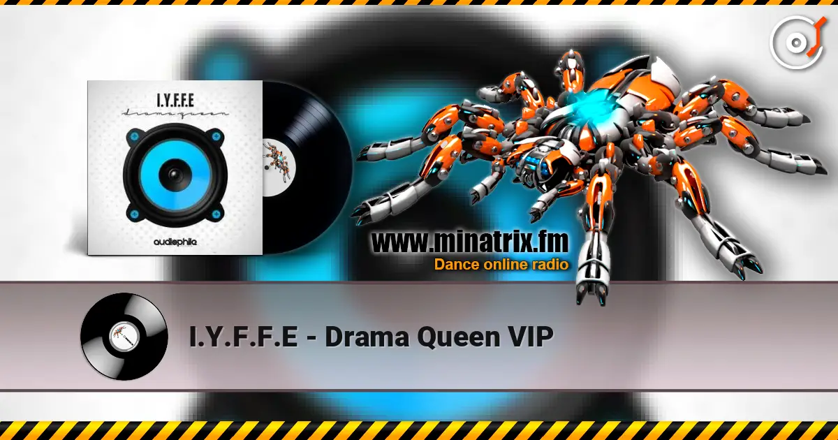 I.Y.F.F.E - Drama Queen VIP listen online in high quality | Minatrix.FM