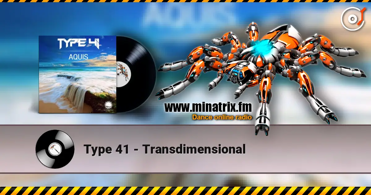 Type 41 - Transdimensional listen online in high quality | Minatrix.FM
