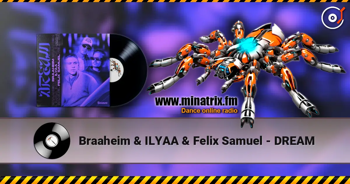 Braaheim & ILYAA & Felix Samuel - DREAM listen online in high quality | Minatrix.FM