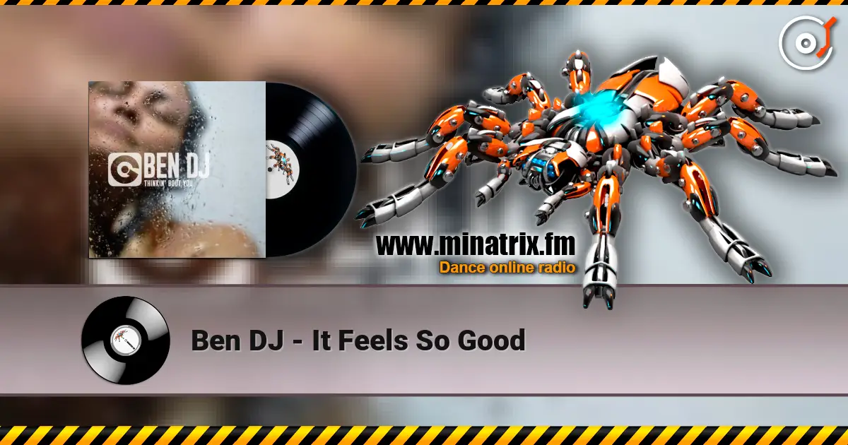 Ben DJ - It Feels So Good listen online in high quality | Minatrix.FM
