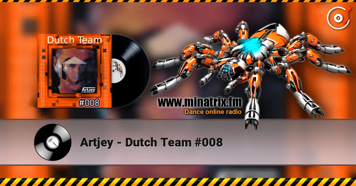 Artjey - Dutch Team #008 listen online in high quality | Minatrix.FM