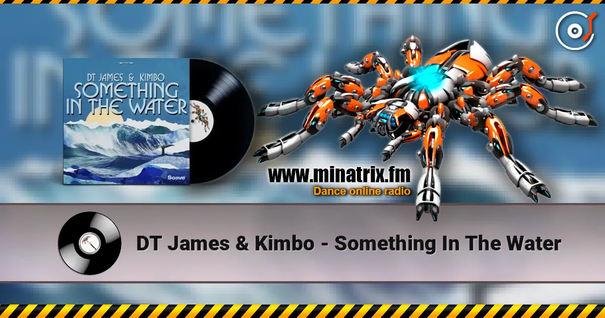 DT James & Kimbo - Something In The Water listen online in high quality | Minatrix.FM