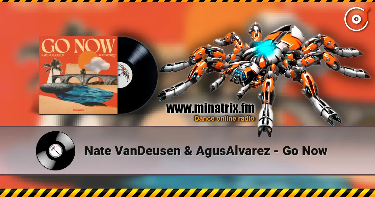 Nate VanDeusen & AgusAlvarez - Go Now listen online in high quality | Minatrix.FM