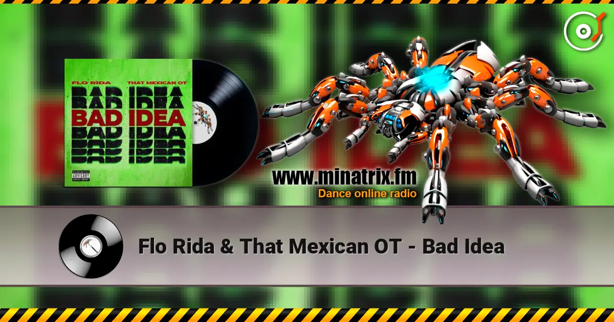 Flo Rida & That Mexican OT - Bad Idea listen online in high quality | Minatrix.FM