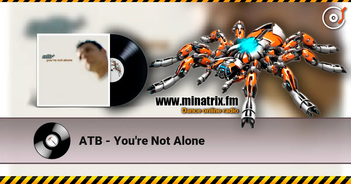 ATB - You're Not Alone listen online in high quality | Minatrix.FM