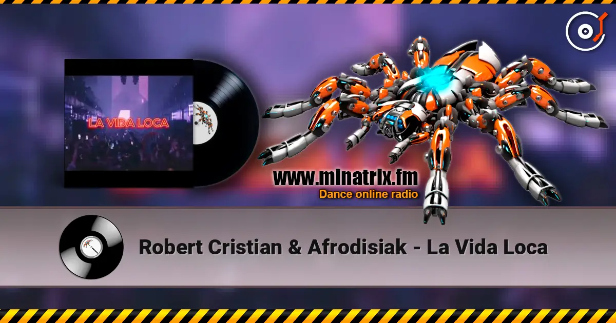 Robert Cristian & Afrodisiak - La Vida Loca listen online in high quality | Minatrix.FM