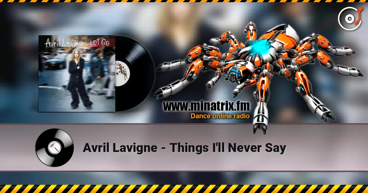 Avril Lavigne - Things I'll Never Say listen online in high quality | Minatrix.FM