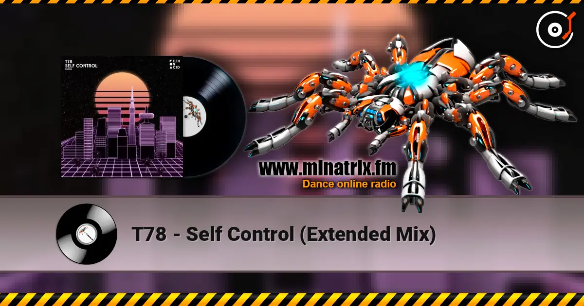 T78 - Self Control (Extended Mix) listen online in high quality | Minatrix.FM