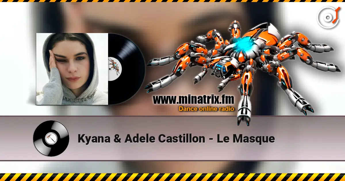 Kyana & Adele Castillon - Le Masque listen online in high quality | Minatrix.FM